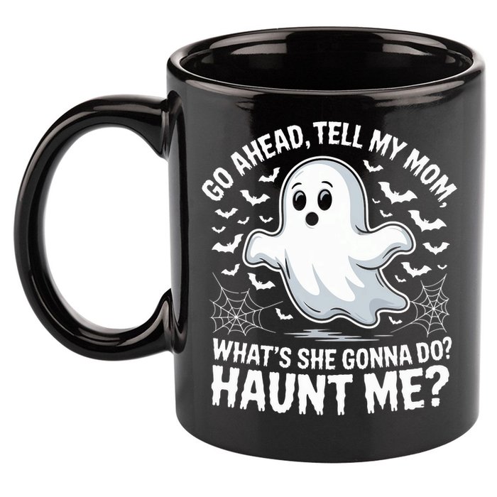 Go Ahead Tell My Mom Haunt Me Funny Ghost Mothers Day Spooky  11oz C Handle Ceramic Mug