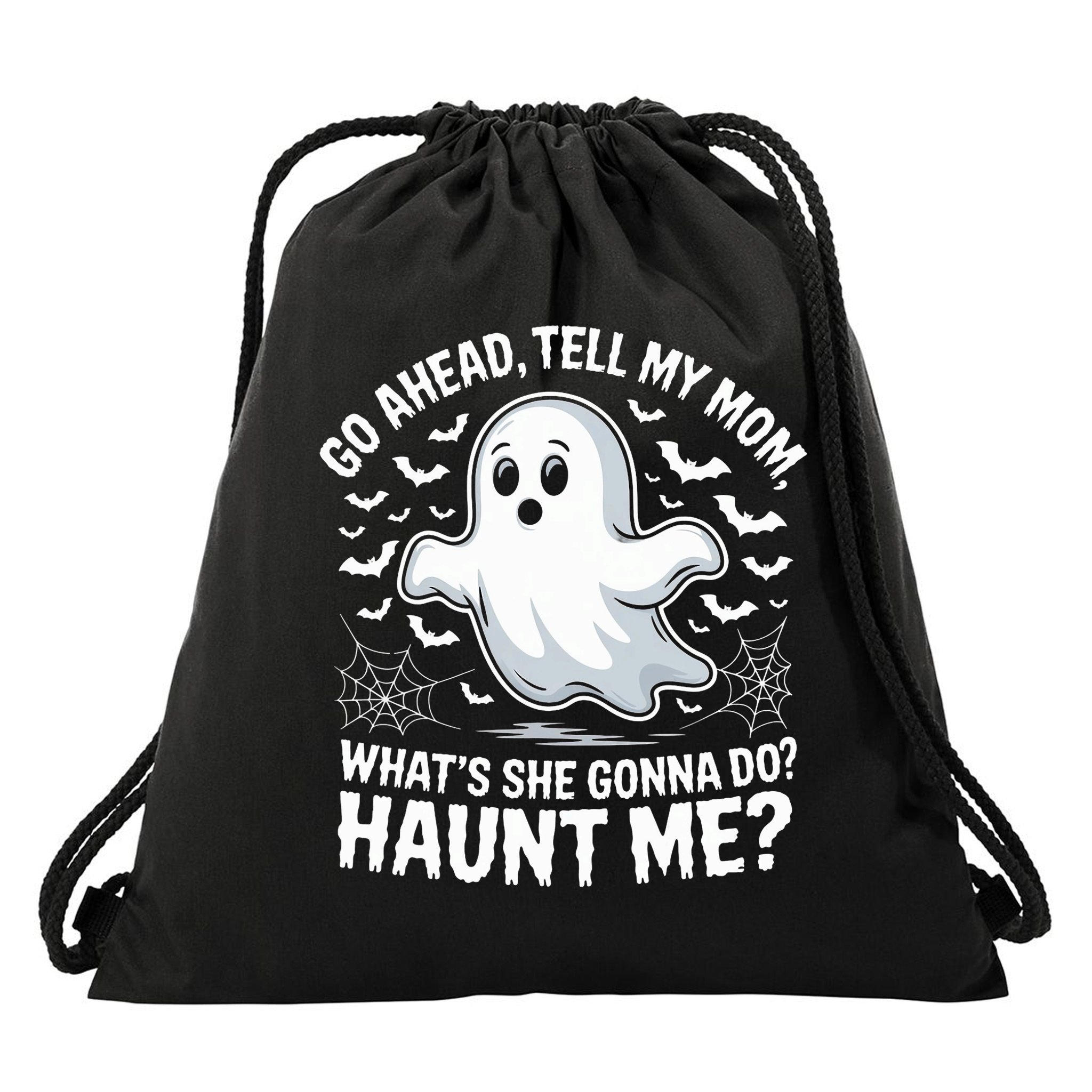 Go Ahead Tell My Mom Haunt Me Funny Ghost Mothers Day Spooky  Drawstring Bag
