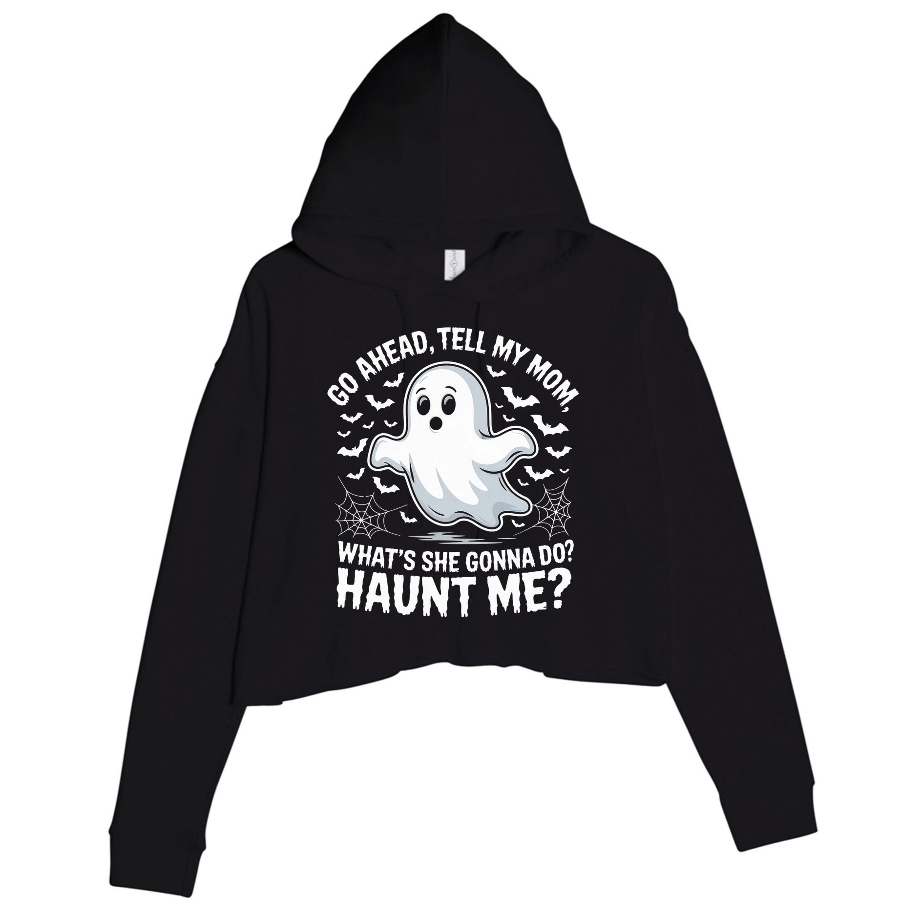 Go Ahead Tell My Mom Haunt Me Funny Ghost Mothers Day Spooky  Crop Fleece Hoodie
