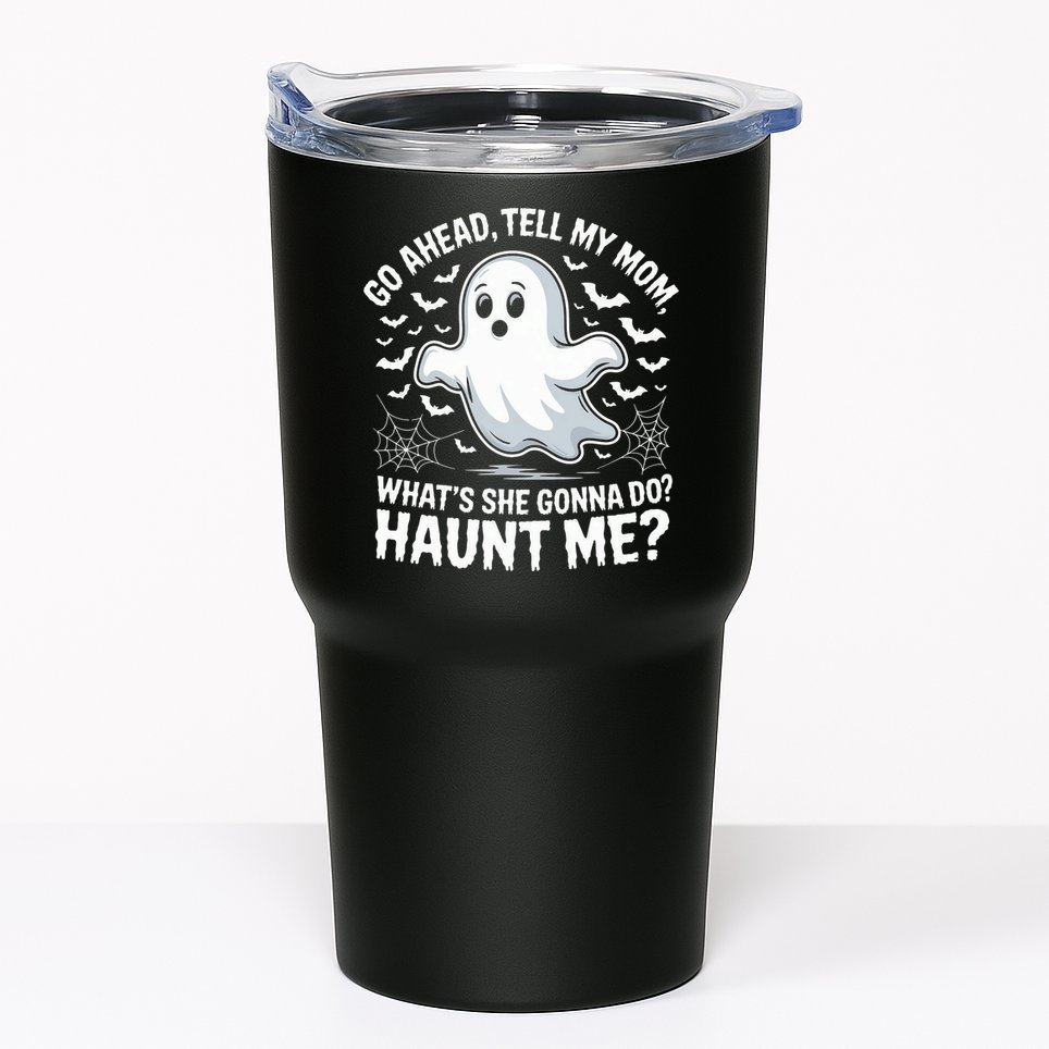 Go Ahead Tell My Mom Haunt Me Funny Ghost Mothers Day Spooky  Tumbler