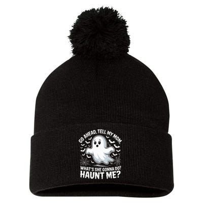 Go Ahead Tell My Mom Haunt Me Funny Ghost Mothers Day Spooky  Pom Pom 12in Knit Beanie