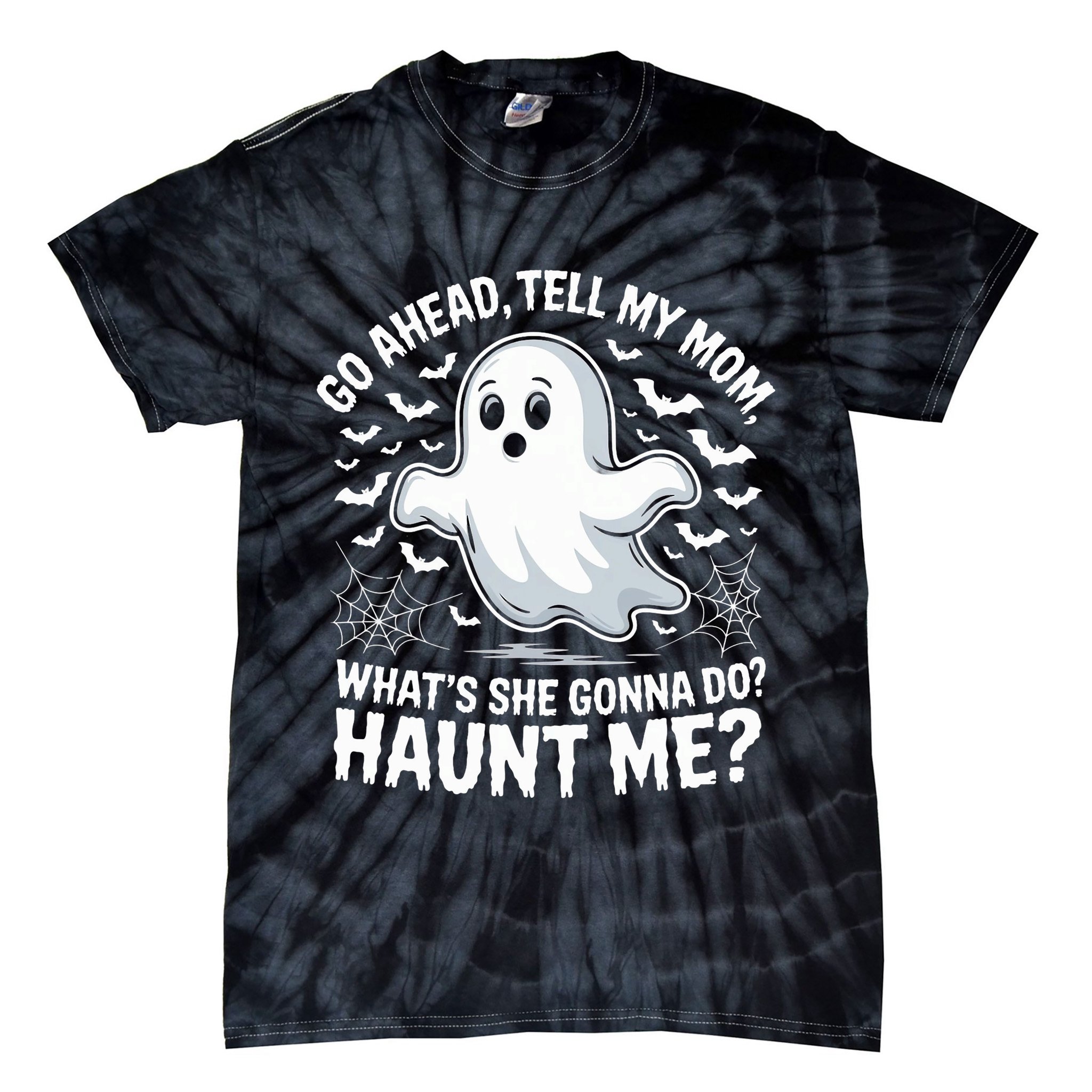 Go Ahead Tell My Mom Haunt Me Funny Ghost Mothers Day Spooky  Tie-Dye T-Shirt