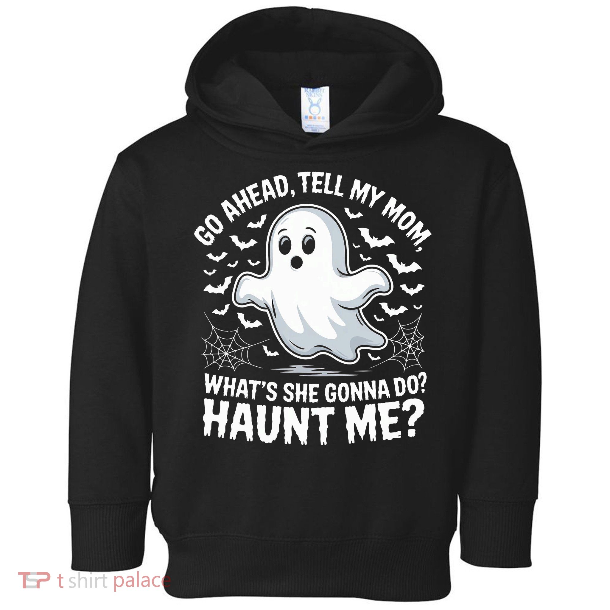 Go Ahead Tell My Mom Haunt Me Funny Ghost Mothers Day Spooky  Toddler Hoodie