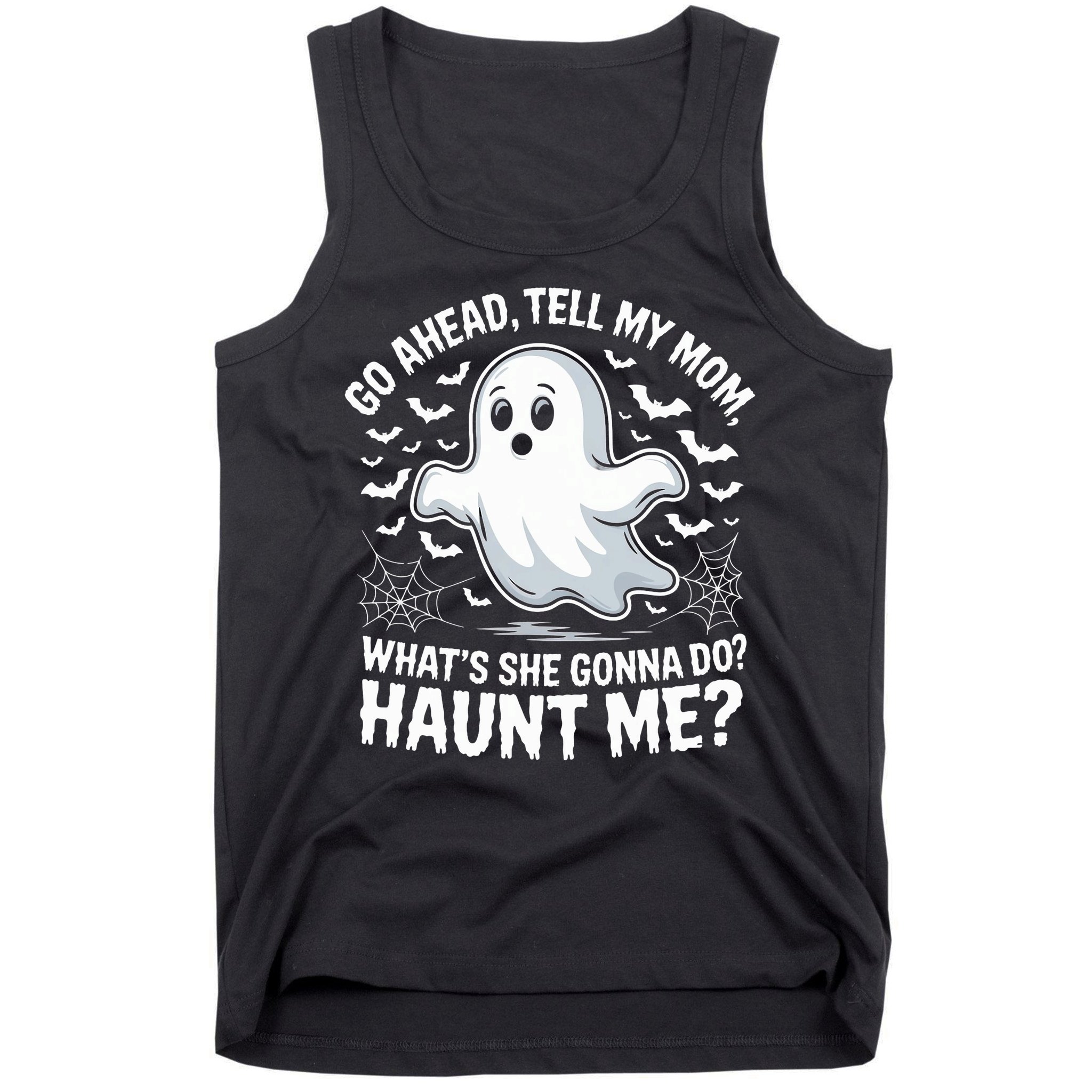 Go Ahead Tell My Mom Haunt Me Funny Ghost Mothers Day Spooky  Tank Top