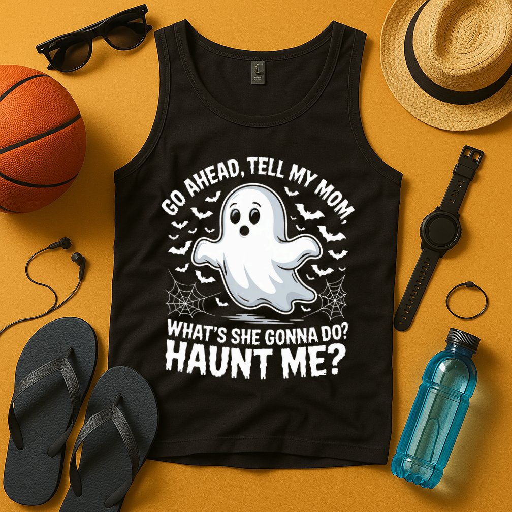 Go Ahead Tell My Mom Haunt Me Funny Ghost Mothers Day Spooky  Tank Top