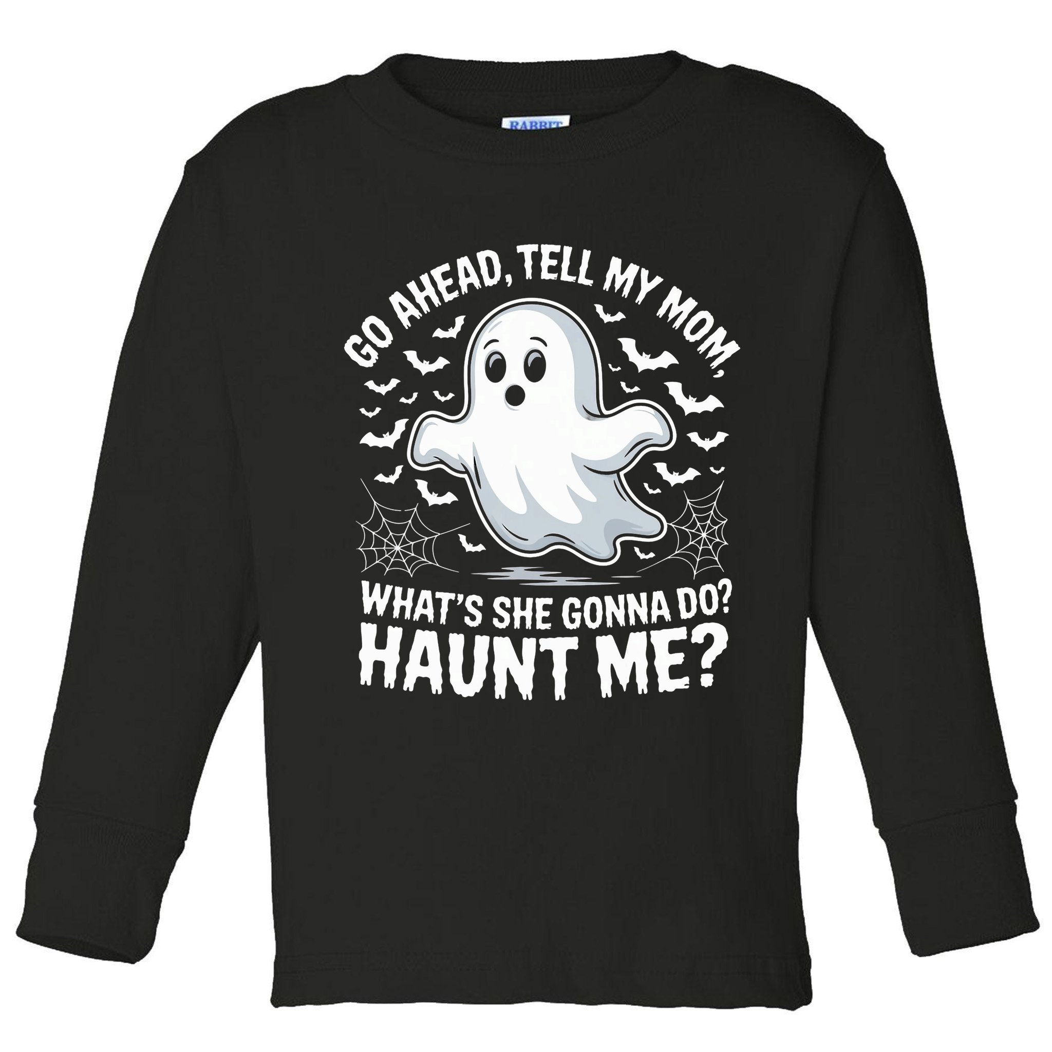 Go Ahead Tell My Mom Haunt Me Funny Ghost Mothers Day Spooky  Toddler Long Sleeve Shirt