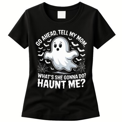Go Ahead Tell My Mom Haunt Me Funny Ghost Mothers Day Spooky  Womens T-Shirt