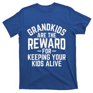 Grandkids Are The Reward For Keeping Your Kids Alive T-Shirt