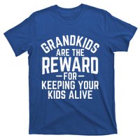 Grandkids Are The Reward For Keeping Your Kids Alive T-Shirt