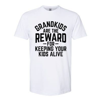 Grandkids Are The Reward For Keeping Your Kids Alive Softstyle® CVC T-Shirt