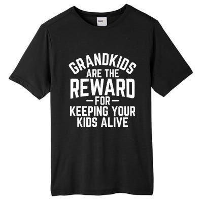 Grandkids Are The Reward For Keeping Your Kids Alive Tall Fusion ChromaSoft Performance T-Shirt