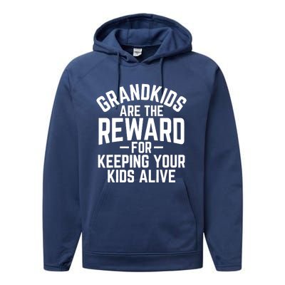 Grandkids Are The Reward For Keeping Your Kids Alive Performance Fleece Hoodie