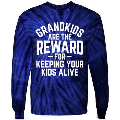 Grandkids Are The Reward For Keeping Your Kids Alive Tie-Dye Long Sleeve Shirt