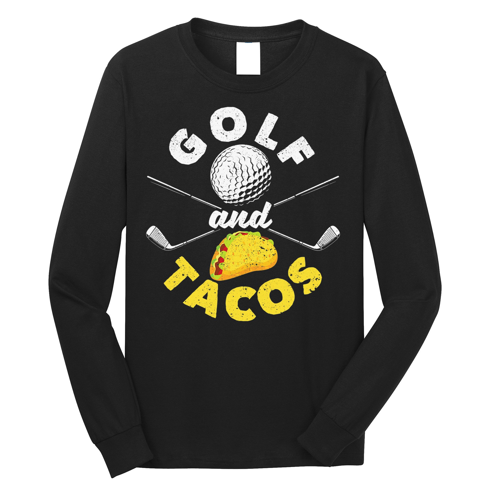 Golf And Tacos Funny Mexican Dish Favorite Sport Golfer Long Sleeve Shirt