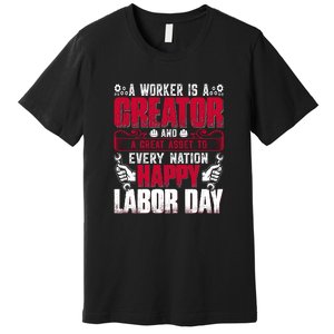 Great Asset To Every Nation Happy Labor Day Gift Premium T-Shirt