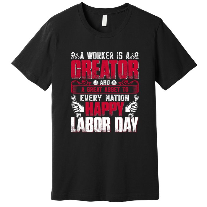 Great Asset To Every Nation Happy Labor Day Gift Premium T-Shirt