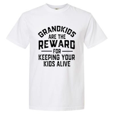 Grand Are The Reward For Keeping Your Alive Garment-Dyed Heavyweight T-Shirt