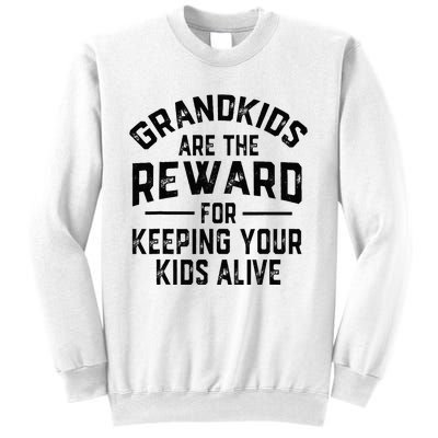 Grand Are The Reward For Keeping Your Alive Sweatshirt