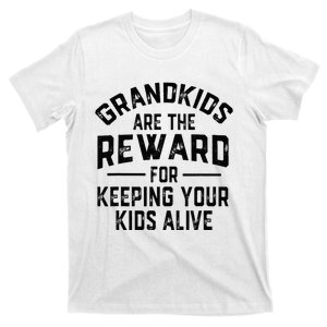 Grand Are The Reward For Keeping Your Alive T-Shirt