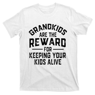 Grand Are The Reward For Keeping Your Alive T-Shirt