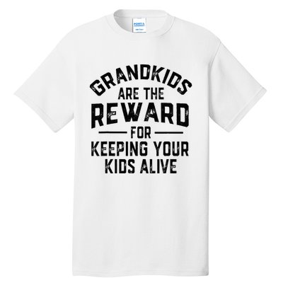 Grand Are The Reward For Keeping Your Alive Tall T-Shirt