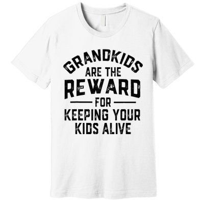 Grand Are The Reward For Keeping Your Alive Premium T-Shirt