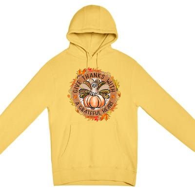 Give A Thanks With Grateful Heart Thanksgiving Thankful Turkey Premium Pullover Hoodie