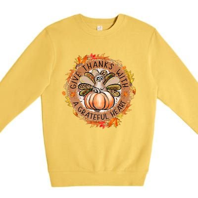 Give A Thanks With Grateful Heart Thanksgiving Thankful Turkey Premium Crewneck Sweatshirt