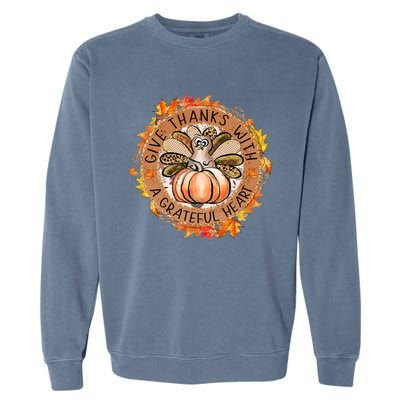 Give A Thanks With Grateful Heart Thanksgiving Thankful Turkey Garment-Dyed Sweatshirt