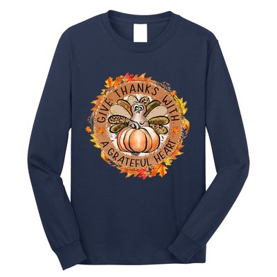 Give A Thanks With Grateful Heart Thanksgiving Thankful Turkey Long Sleeve Shirt