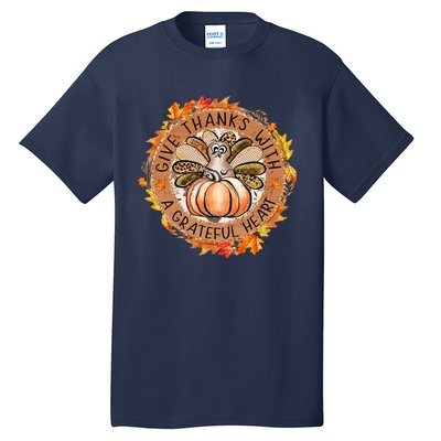 Give A Thanks With Grateful Heart Thanksgiving Thankful Turkey Tall T-Shirt