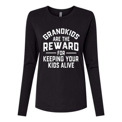 Grandkids Are The Reward For Keeping Your Kids Alive Womens Cotton Relaxed Long Sleeve T-Shirt