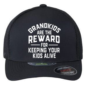 Grandkids Are The Reward For Keeping Your Kids Alive Flexfit Unipanel Trucker Cap