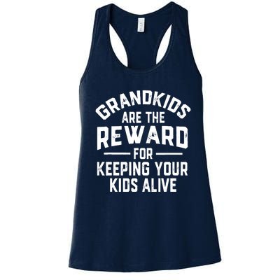 Grandkids Are The Reward For Keeping Your Kids Alive Women's Racerback Tank