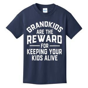 Grandkids Are The Reward For Keeping Your Kids Alive Kids T-Shirt