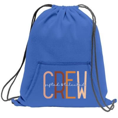 Gifted And Talented Crew Teaching School Appreciation Gift Sweatshirt Cinch Pack Bag