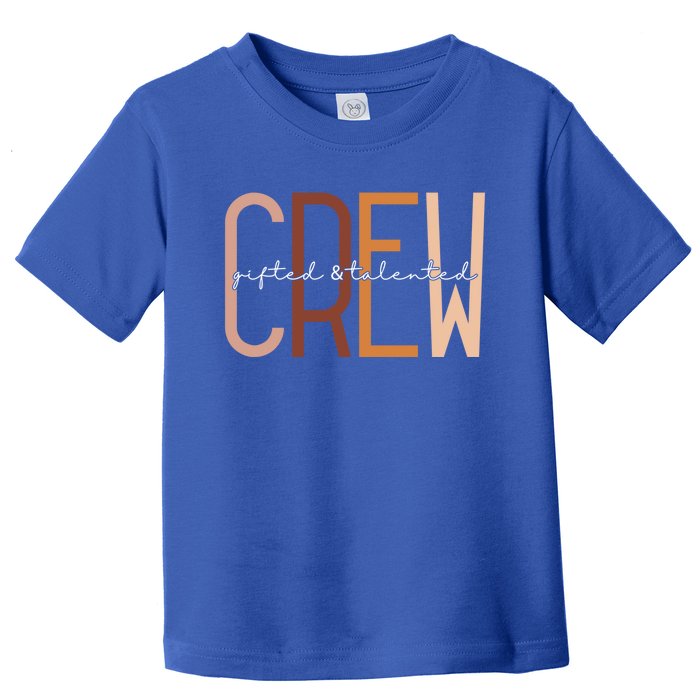 Gifted And Talented Crew Teaching School Appreciation Gift Toddler T-Shirt