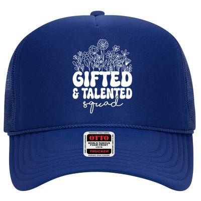 Gifted And Talented Squad Teaching School Appreciation Funny Gift High Crown Mesh Back Trucker Hat