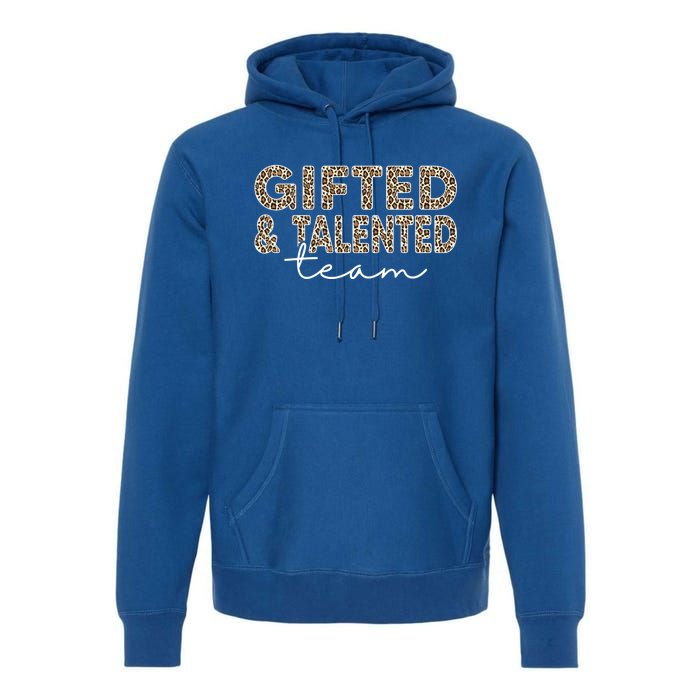 Gifted And Talented Team Teaching School Appreciation Gift Premium Hoodie