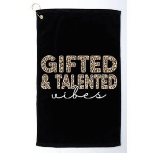 Gifted And Talented Vibes Teaching School Appreciation Great Gift Platinum Collection Golf Towel