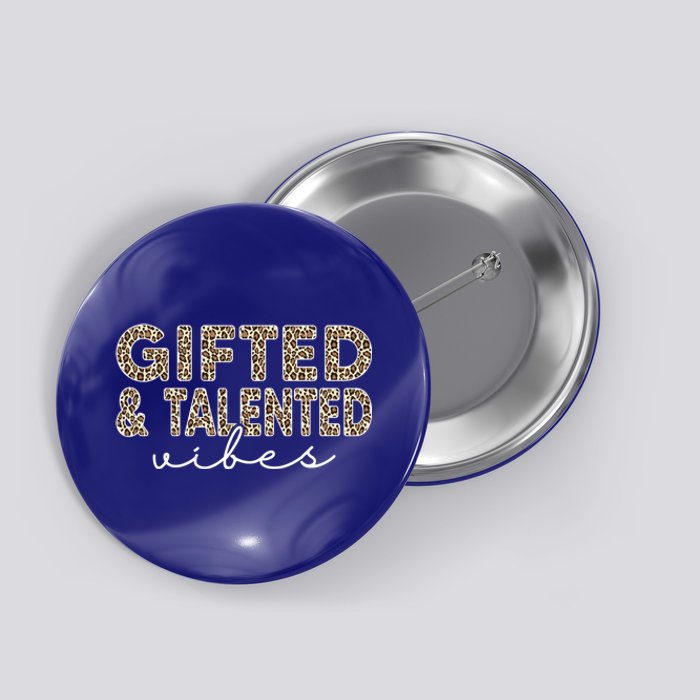 Gifted And Talented Vibes Teaching School Appreciation Great Gift Button