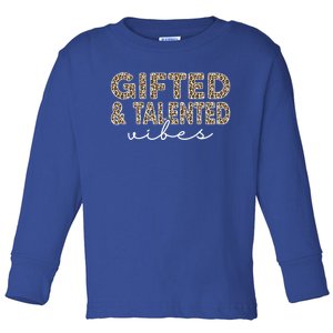 Gifted And Talented Vibes Teaching School Appreciation Great Gift Toddler Long Sleeve Shirt