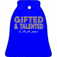 Gifted And Talented Crew Teaching School Appreciation Gift Ceramic Bell Ornament