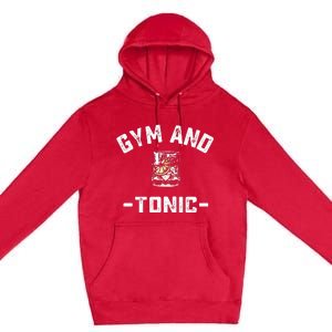 Gym and Tonic Funny Workout Weightlifting Pun Alcohol Drink Premium Pullover Hoodie