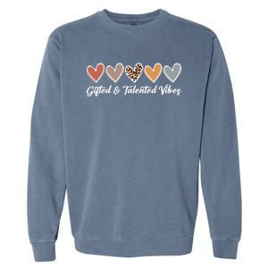 Gifted And Talented Vibes Teaching School Appreciation Gift Garment-Dyed Sweatshirt