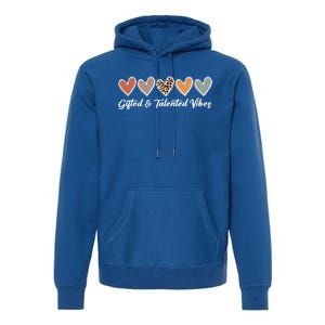 Gifted And Talented Vibes Teaching School Appreciation Gift Premium Hoodie