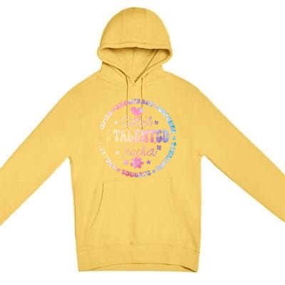 Gifted And Talented Teacher Appreciation Week Back To School Gift Premium Pullover Hoodie