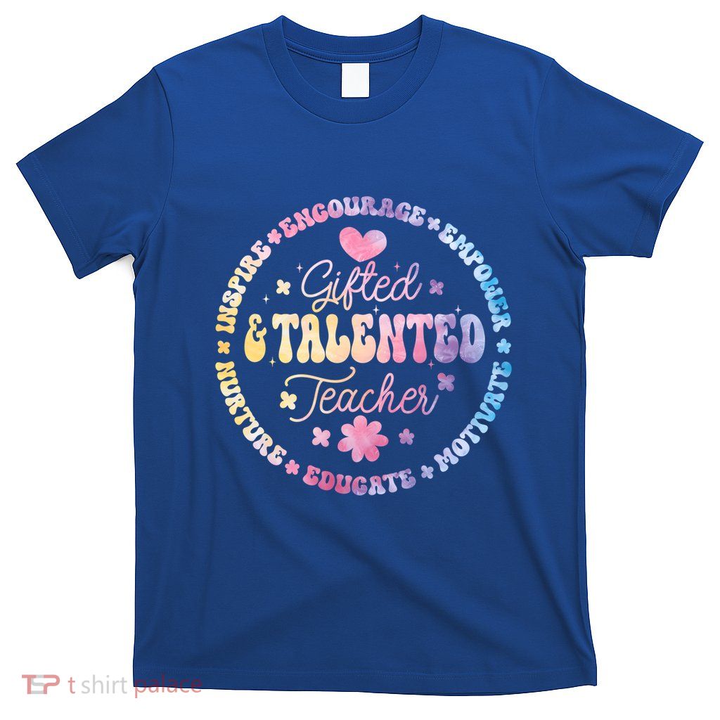 Gifted And Talented Teacher Appreciation Week Back To School Gift T-Shirt