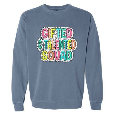 Gifted And Talented Squad Teaching School Appreciation Gift Garment-Dyed Sweatshirt