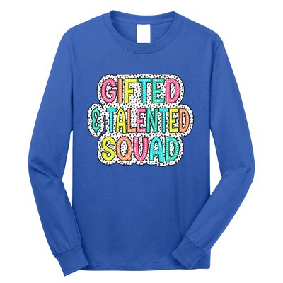 Gifted And Talented Squad Teaching School Appreciation Gift Long Sleeve Shirt